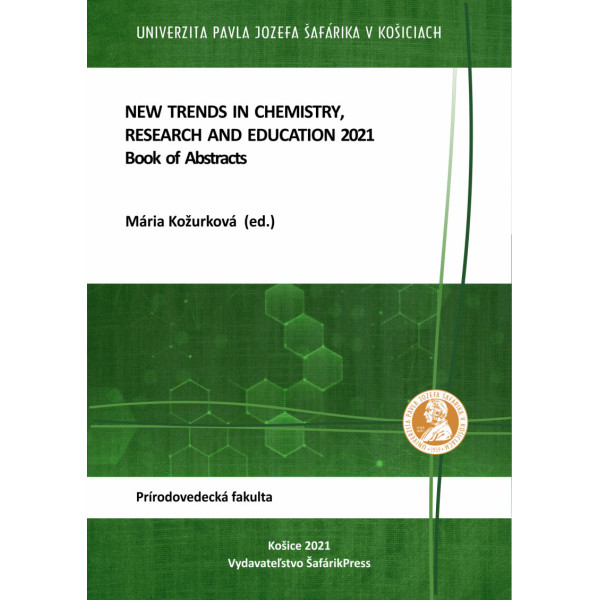 New Trends in Chemistry, Research and Education at the Faculty of Science  of Pavol Jozef Šafárik University in Košice 2021