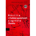 Násilie v ľudskej spoločnosti a agresia človeka