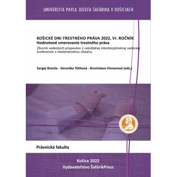 KOŠICKÉ DNI TRESTNÉHO PRÁVA 2022, VI. ročník „Hodnotové smerovanie trestného práva“