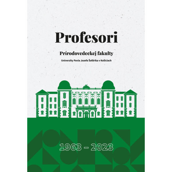 Profesori Prírodovedeckej fakulty UPJŠ v Košiciach 1963 – 2023