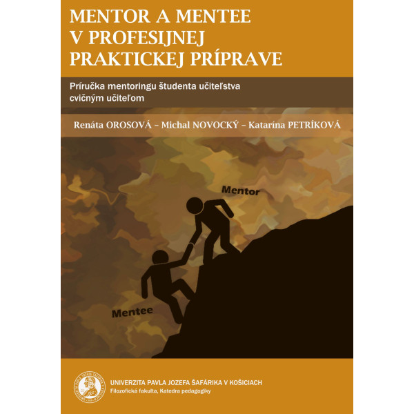 Mentor a mentee v profesijnej praktickej príprave /Príručka mentoringu študenta učiteľstva cvičným učiteľom