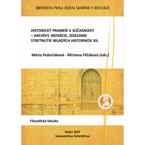 Historický prameň v súčasnosti – archívy, inovácie, zdieľanie. Stretnutie mladých historikov XII.