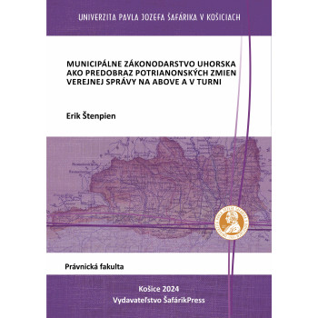 Municipálne zákonodarstvo Uhorska ako predobraz potrianonských zmien verejnej správy na Above a v Turni