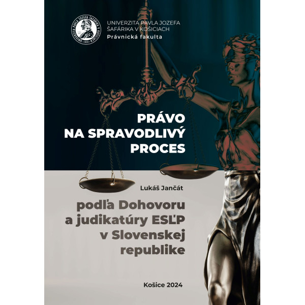 Právo na spravodlivý proces podľa Dohovoru a judikatúry ESĽP v Slovenskej republike