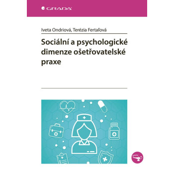 Sociální a psychologické dimenze ošetřovatelské praxe