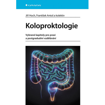 Koloproktologie - Vybrané kapitoly pro praxi a postgraduální vzdělávání
