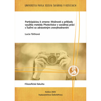 Participáciou k zmene: Možnosti a príklady využitia metódy PhotoVoice v sociálnej práci s ľuďmi so zdravotným znevýhodnením