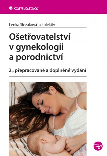 Ošetřovatelství v gynekologii a porodnictví 2., přepracované a doplněné vydání