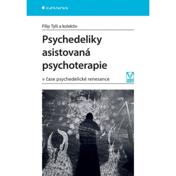 Psychedeliky asistovaná psychoterapie v čase psychedelické renesance