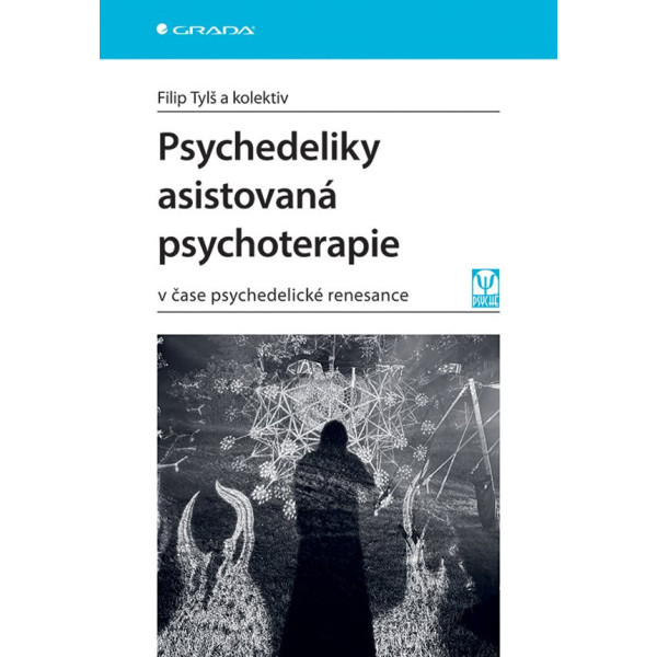 Psychedeliky asistovaná psychoterapie v čase psychedelické renesance
