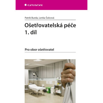 Ošetřovatelská péče 1.díl  - Pro obor ošetřovatel