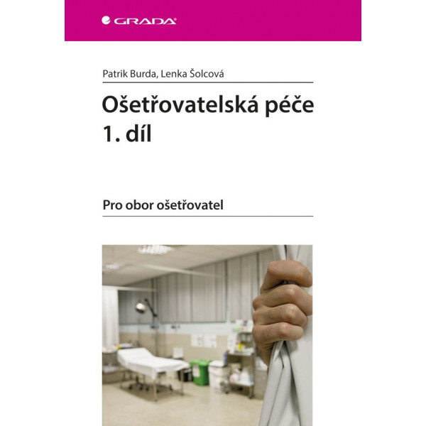 Ošetřovatelská péče 1.díl  - Pro obor ošetřovatel