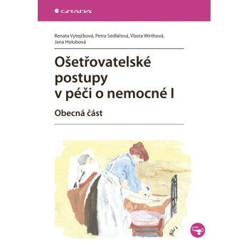 Ošetřovatelské postupy v péči o nemocné I. - Obecná část