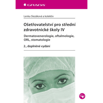 Ošetřovatelství pro střední zdravotnícké školy IV - Dermatovenerologie, oftalmologie, ORL, stomatologie