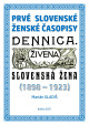 Prvé slovenské ženské časopisy: Dennica, Živena, Slovenská žena (1898 – 1923)