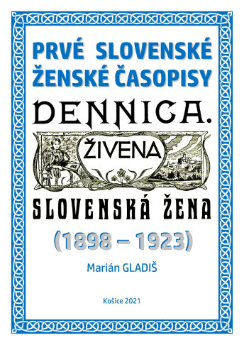 Prvé slovenské ženské časopisy: Dennica, Živena, Slovenská žena (1898 – 1923)
