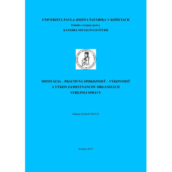 Motivácia – pracovná spokojnosť – výkonnosť a výkon zamestnancov organizácií verejnej správy