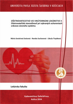 Ošetrovateľstvo vo vnútornom lekárstve II. Ošetrovateľská starostlivosť pri vybraných ochoreniach srdcovo-cievneho systému.