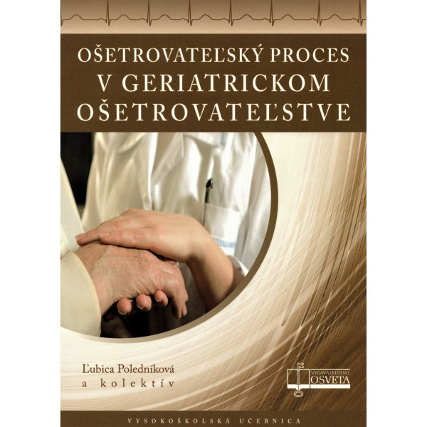 Ošetrovateľský proces v geriatrickom ošetrovateľstve