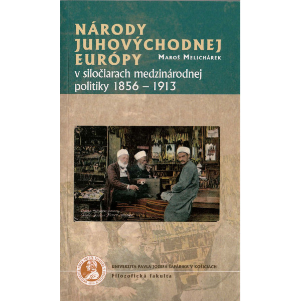 Národy juhovýchodnej Európy v siločiarach medzinárodnej politiky 1856-1913