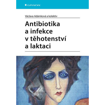 Antibiotika a infekcie v těhotenství a laktaci