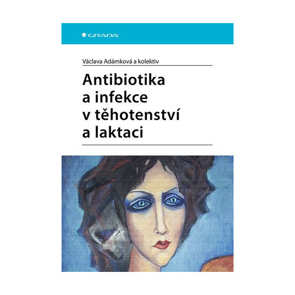 Antibiotika a infekcie v těhotenství a laktaci