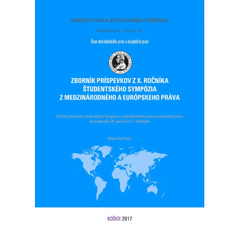 Zborník príspevkov z X. ročníka študentského sympózia z medzinárodného a európskeho práva