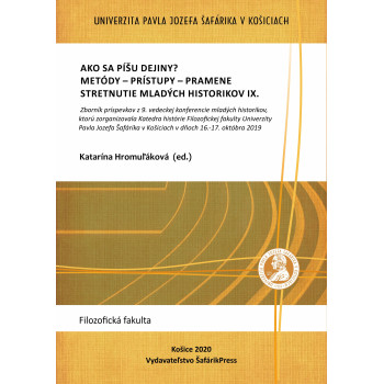 Ako sa píšu dejiny? Metódy – prístupy – pramene Stretnutie mladých historikov IX.