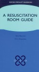 A Resuscitation Room Guide