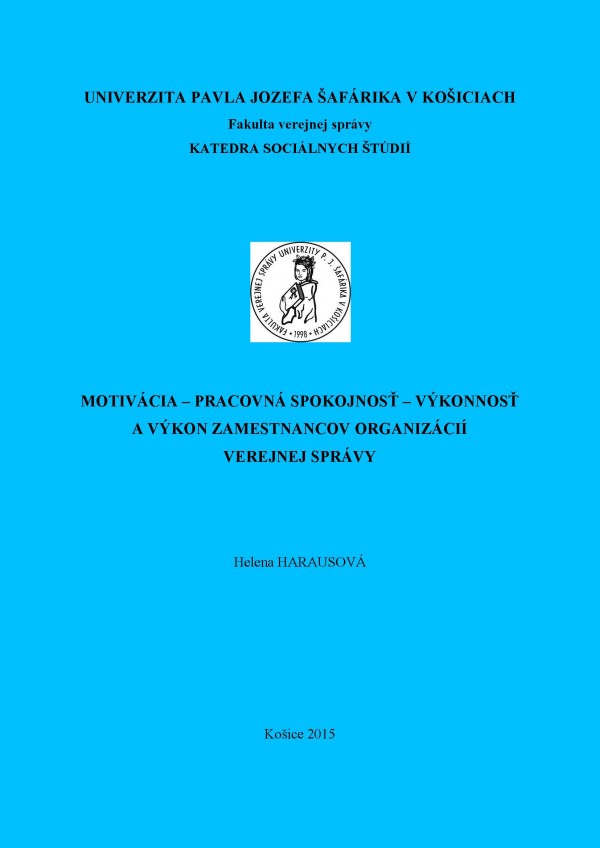 Motivácia – pracovná spokojnosť – výkonnosť a výkon zamestnancov organizácií verejnej správy