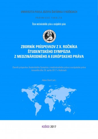 Zborník príspevkov z X. ročníka študentského sympózia z medzinárodného a eu-rópskeho práva