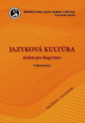 Jazyková kultúra nielen pre lingvistov (vybrané javy)