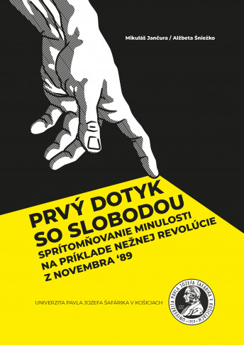 Prvý dotyk so slobodou. Sprítomňovanie minulosti na príklade Nežnej revolúcie z novembra ‘89