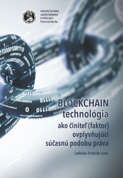 Blockchain technológia ako činiteľ (faktor) ovplyvňujúci súčasnú podobu práva