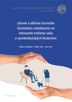 Zdravé a aktívne starnutie účastníkov vzdelávania na univerzite tretieho veku a vysokoškolských študentov