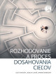 Rozhodovanie a proces dosahovania cieľov