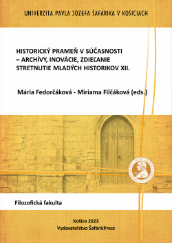 Historický prameň v súčasnosti – archívy, inovácie, zdieľanie. Stretnutie mladých historikov XII.