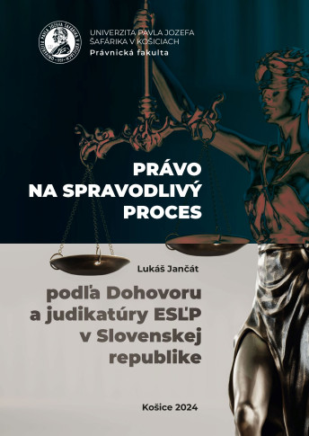 Právo na spravodlivý proces podľa Dohovoru a judikatúry ESĽP v Slovenskej republike