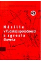 Násilie v ľudskej spoločnosti a agresia človeka