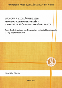 Výchova a vzdelávanie 2016: Pedagóg a jeho perspektívy v kontexte súčasnej edukačnej praxe